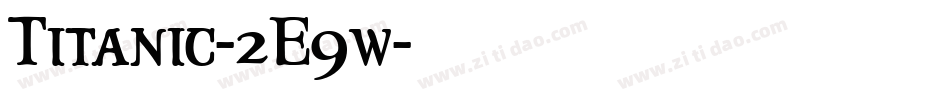 Titanic-2E9w字体转换 Titanic-2E9w字体转换