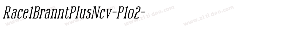 Race1BranntPlusNcv-P1o2字体转换 Race1BranntPlusNcv-P1o2字体转换