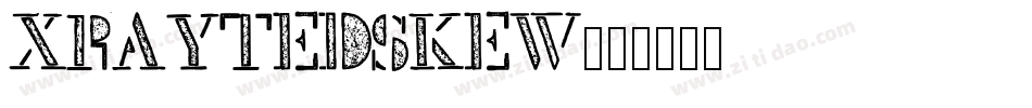 XRAYTEDSKEW字体转换