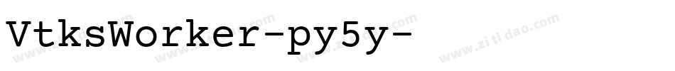VtksWorker-py5y字体转换