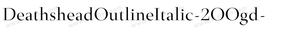 DeathsheadOutlineItalic-2OOgd字体转换
