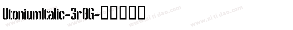 UtoniumItalic-3r0G字体转换