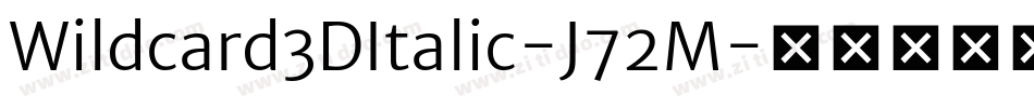 Wildcard3DItalic-J72M字体转换