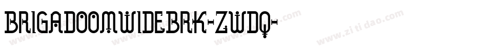 BrigadoomWideBrk-ZwDq字体转换