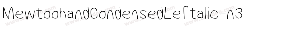 MewtoohandCondensedLeftalic-n3K4字体转换