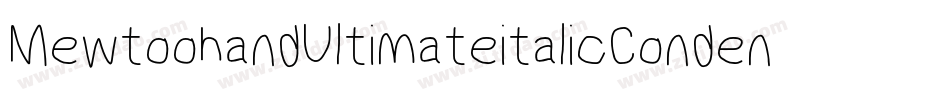 MewtoohandUltimateitalicCondensed-MmRv字体转换