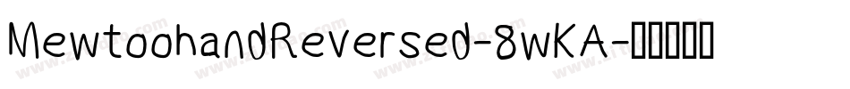 MewtoohandReversed-8wKA字体转换