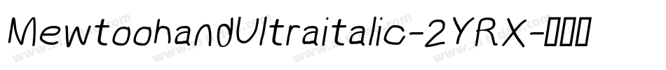 MewtoohandUltraitalic-2YRX字体转换
