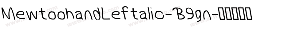 MewtoohandLeftalic-B9gn字体转换
