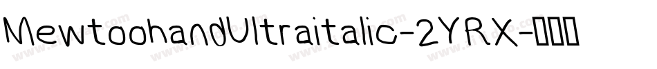 MewtoohandUltraitalic-2YRX字体转换