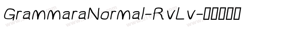GrammaraNormal-RvLv字体转换 GrammaraNormal-RvLv字体转换