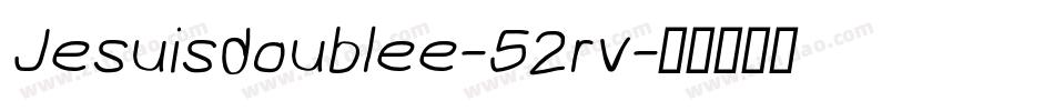 Jesuisdoublee-52rv字体转换 Jesuisdoublee-52rv字体转换