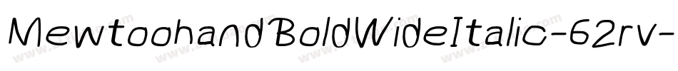 MewtoohandBoldWideItalic-62rv字体转换