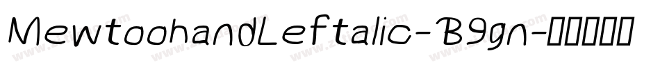 MewtoohandLeftalic-B9gn字体转换