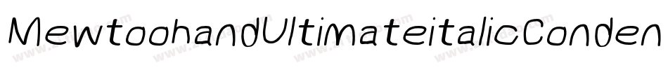 MewtoohandUltimateitalicCondensed-MmRv字体转换