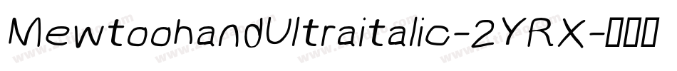 MewtoohandUltraitalic-2YRX字体转换