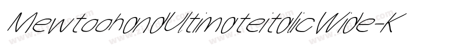 MewtoohandUltimateitalicWide-Kwne字体转换