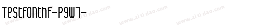 Testfonthf-P9W7字体转换 Testfonthf-P9W7字体转换