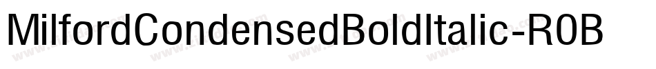 MilfordCondensedBoldItalic-R0BE字体转换