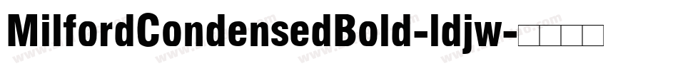 MilfordCondensedBold-ldjw字体转换