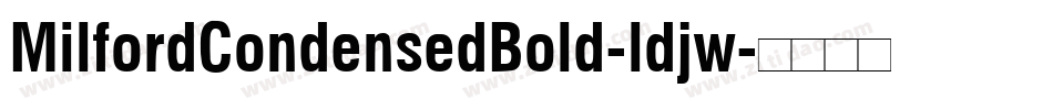 MilfordCondensedBold-ldjw字体转换