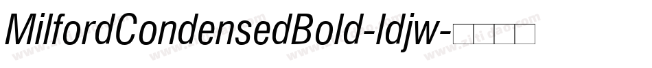 MilfordCondensedBold-ldjw字体转换