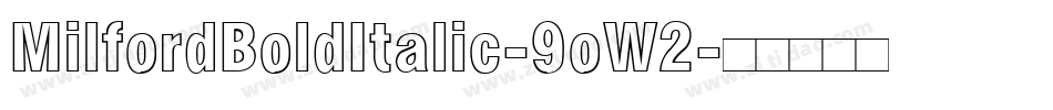 MilfordBoldItalic-9oW2字体转换