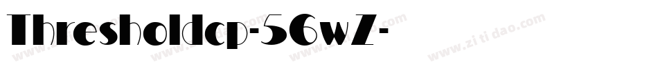 Thresholdcp-56wZ字体转换 Thresholdcp-56wZ字体转换