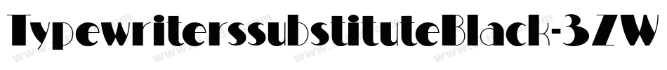 TypewriterssubstituteBlack-3ZWz字体转换 TypewriterssubstituteBlack-3ZWz字体转换