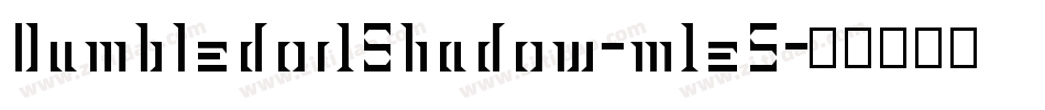 Dumbledor1Shadow-m1e5字体转换 Dumbledor1Shadow-m1e5字体转换
