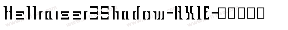 Hellraiser3Shadow-RX1E字体转换