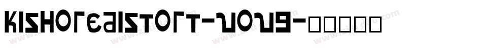 KishoreDistort-vOv9字体转换