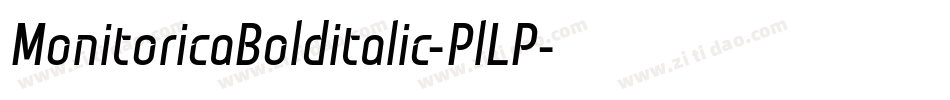 MonitoricaBolditalic-PlLP字体转换