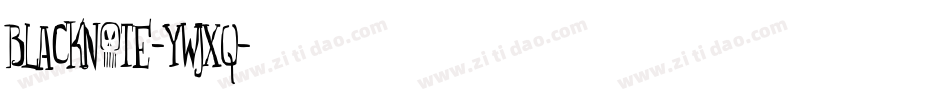 BlackNote-ywjXq字体转换 BlackNote-ywjXq字体转换