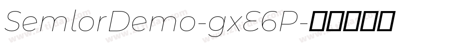 SemlorDemo-gxE6P字体转换 SemlorDemo-gxE6P字体转换