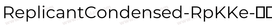 ReplicantCondensed-RpKKe字体转换