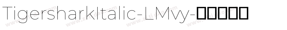 TigersharkItalic-LMvy字体转换