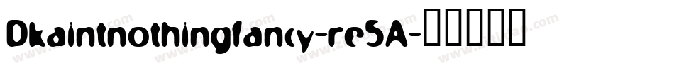 Dkaintnothingfancy-re5A字体转换