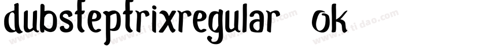 DubsteptrixRegular-OK74字体转换