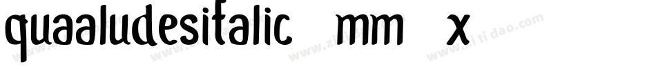 QuaaludesItalic-mm7x字体转换 QuaaludesItalic-mm7x字体转换