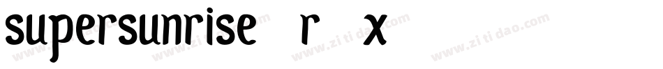 SuperSunrise-r7x9字体转换 SuperSunrise-r7x9字体转换