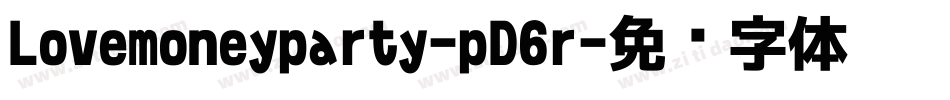 Lovemoneyparty-pD6r字体转换 Lovemoneyparty-pD6r字体转换
