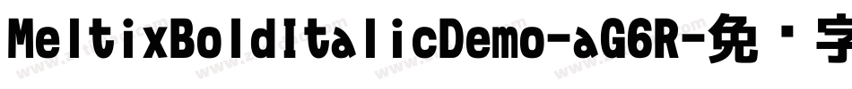 MeltixBoldItalicDemo-aG6R字体转换 MeltixBoldItalicDemo-aG6R字体转换