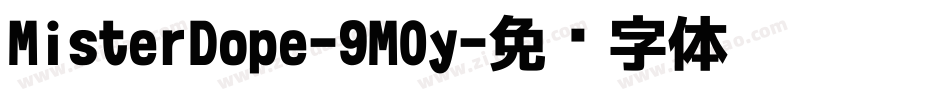 MisterDope-9M0y字体转换 MisterDope-9M0y字体转换