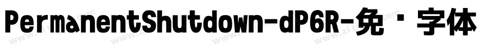 PermanentShutdown-dP6R字体转换