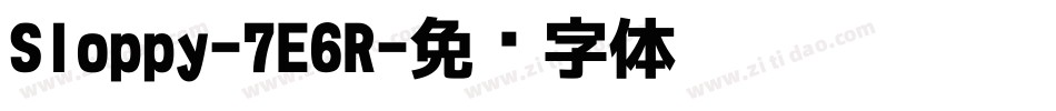 Sloppy-7E6R字体转换