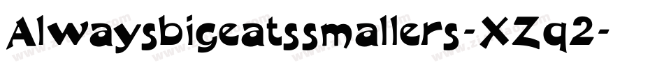 Alwaysbigeatssmallers-XZq2字体转换