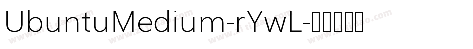 UbuntuMedium-rYwL字体转换 UbuntuMedium-rYwL字体转换