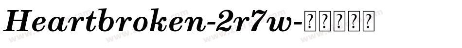 Heartbroken-2r7w字体转换 Heartbroken-2r7w字体转换