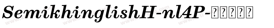 SemikhinglishH-nl4P字体转换 SemikhinglishH-nl4P字体转换